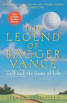 the legend of bagger vance a novel of golf and the game of life 1st edition steven pressfield 038072751x,