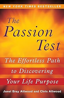 the passion test the effortless path to discovering your life purpose 1st edition janet attwood ,chris