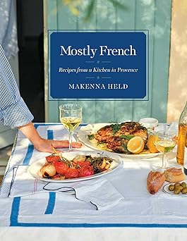 mostly french recipes from a kitchen in provence 1st edition makenna held 1982199563, 978-1982199562
