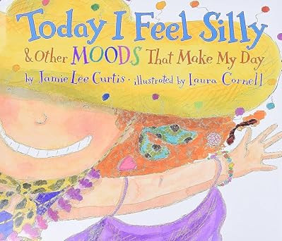 today i feel silly and other moods that make my day 1st edition jamie lee curtis ,laura cornell 0060245603,