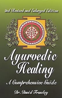 ayurvedic healing a comprehensive guide 1st edition dr david frawley 0914955977, 978-0914955979