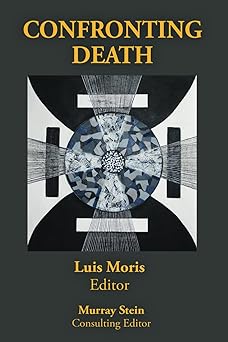 confronting death 1st edition luis moris ,murray stein 1685034993, 978-1685034993