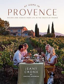 at home in provence recipes and stories from life in the south of france 1st edition jeany cronk 1784887315,