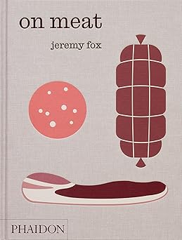 on meat modern recipes for the home kitchen 1st edition jeremy fox ,rachael sheridan ,paul bertolli