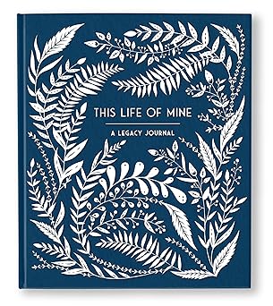 this life of mine a legacy journal for grandparents parents and anyone to preserve memories moments and