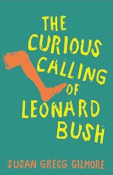 the curious calling of leonard bush 1st edition susan gregg gilmore 1958888559, 978-1958888551