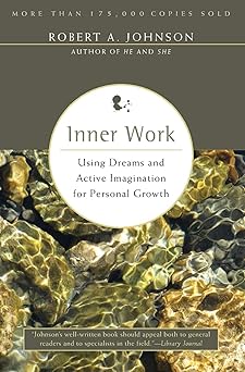 inner work using dreams and active imagination for personal growth 1st edition robert a johnson 0062504312,