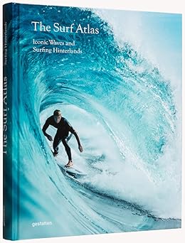 the surf atlas iconic waves and surfing hinterlands around the world 1st edition gestalten ,luke gartside