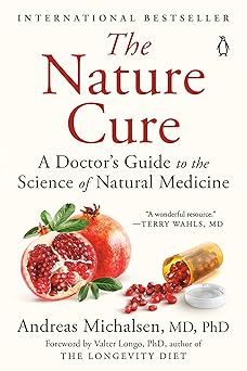 the nature cure a doctors guide to the science of natural medicine 1st edition andreas michalsen md
