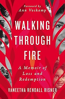 walking through fire a memoir of loss and redemption 1st edition vaneetha rendall risner ,ann voskamp