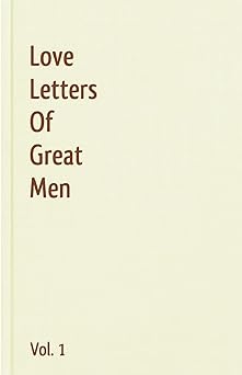 love letters of great men vol 1 1st edition ludwig van beethoven ,napoleon bonaparte ,lord byron ,winston