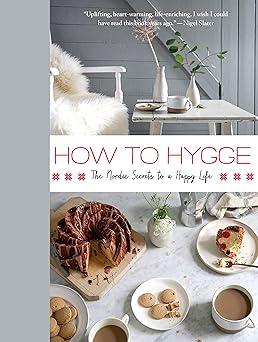 how to hygge the nordic secrets to a happy life 1st edition signe johansen 1250122031, 978-1250122032