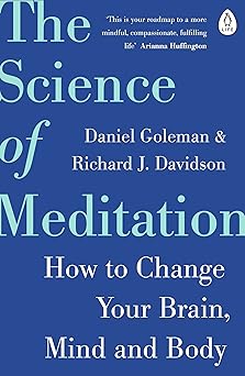 the science of meditation how to change your brain mind and body 1st edition richard goleman, daniel,