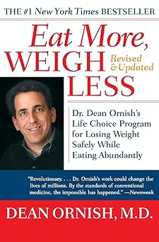 eat more weigh less dr dean ornishs life choice program for losing weight safely while eating abundantly 1st