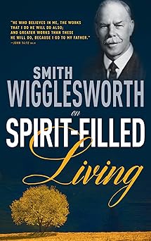smith wigglesworth on spirit filled living 1st edition smith wigglesworth 0883685345, 978-0883685341