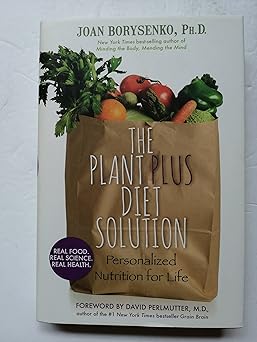 the plant plus diet solution personalized nutrition for life 1st edition joan ph d borysenko 1401941486,