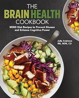 the brain health cookbook mind diet recipes to prevent disease and enhance cognitive power 1st edition julie