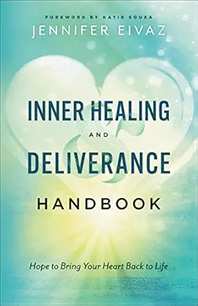 inner healing and deliverance handbook 1st edition jennifer eivaz ,katie souza 0800799224, 978-0800799229