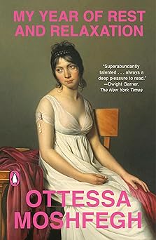 my year of rest and relaxation a novel 1st edition ottessa moshfegh 0525522131, 978-0525522133