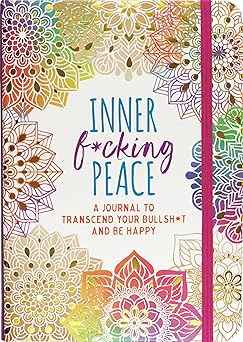 inner f cking peace journal transcend your bullshit and be happy 1st edition cynthia scher 1441332820,