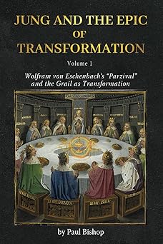 jung and the epic of transformation vol 1 wolfram von eschenbacha s a parzivala and the grail as
