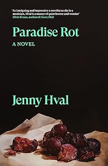 paradise rot a novel 1st edition jenny hval ,marjam idriss 1804294527, 978-1804294529