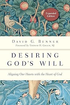 desiring gods will aligning our hearts with the heart of god 1st edition david g benner ,thomas h green