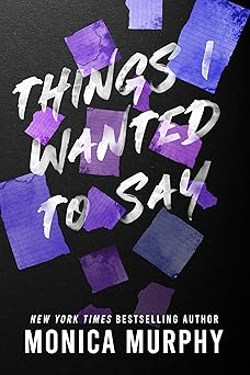 things i wanted to say 1st edition monica murphy 1649376715, 978-1649376718