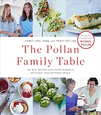 the pollan family table the best recipes and kitchen wisdom for delicious healthy family meals 1st edition