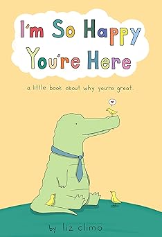 im so happy youre here a little book about why youre great 1st edition liz climo 1250841445, 978-1250841445