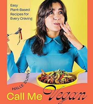 call me vegan easy plant based recipes for every craving 1st edition halle burns 1668012499, 978-1668012499