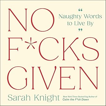 no f cks given naughty words to live by 1st edition sarah knight 0316490857, 978-0316490856