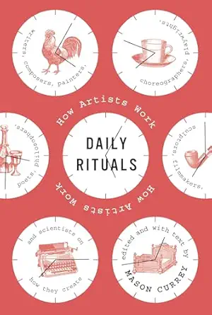 daily rituals how artists work 1st edition mason currey 0307273601, 978-0307273604