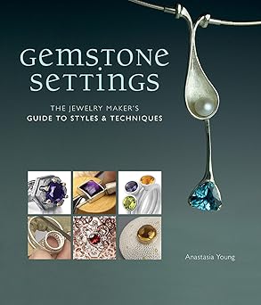 gemstone settings the jewelry makers guide to styles and techniques 1st edition anastasia young 1596686367,
