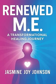 renewed m e a transformational healing journey 1st edition jasmine joy johnson 1964707773, 978-1964707778