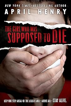 the girl who was supposed to die 1st edition april henry 1250044375, 978-1250044372