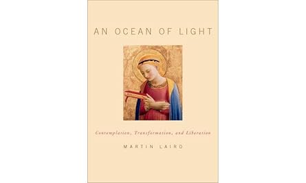 an ocean of light contemplation transformation and liberation 1st edition martin laird 0199379947,