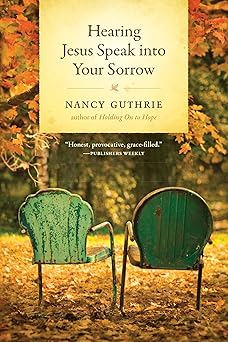 hearing jesus speak into your sorrow 1st edition nancy guthrie 1414325487, 978-1414325484