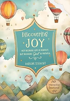 discovering joy not because life is perfect but because god is faithful an interactive devotional 1st edition