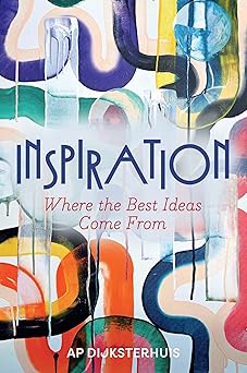 inspiration where the best ideas come from 1st edition ap dijksterhuis ,liz waters 1509565116, 978-1509565115