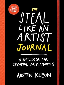 the steal like an artist journal a notebook for creative kleptomaniacs 1st edition austin kleon 0761185682,
