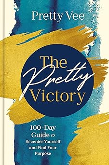 the pretty victory 100 day guide to recenter yourself and find your purpose a devotional and guided journal