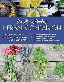 the homesteaders herbal companion the ultimate guide to growing preserving and using herbs 1st edition amy k