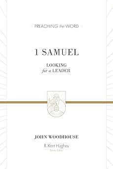 1 samuel looking for a leader 1st edition john woodhouse ,r kent hughes 1433548844, 978-1433548840