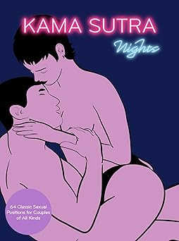 kama sutra nights 64 classic sexual positions for couples of all kinds 1st edition the editors of quiver