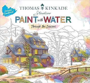 thomas kinkade paint with water through the seasons 1st edition editors of thunder bay press 1667205455,