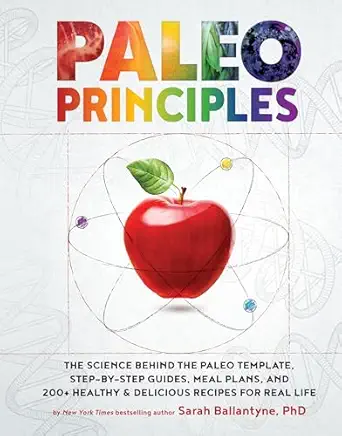 paleo principles the science behind the paleo template step by step guides meal plans and 200 + healthy and