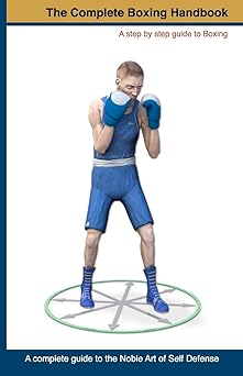 the complete boxing handbook a step by step guide to boxing 1st edition mr peter y ka rrlander 1453733922,