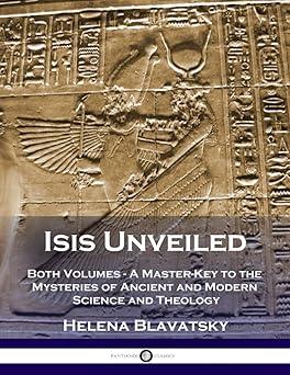 isis unveiled both volumes a master key to the mysteries of ancient and modern science and theology 1st