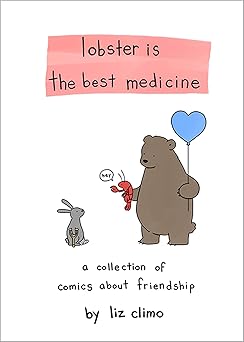 lobster is the best medicine a collection of comics about friendship 1st edition liz climo 0762458682,